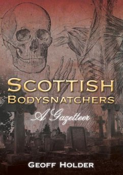 Scottish Bodysnatchers: A Gazetteer - Holder, Geoff