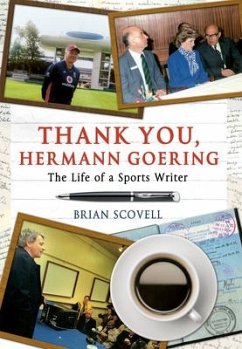 Thank You Hermann Goering: The Life of a Sports Writer - Scovell, Brian