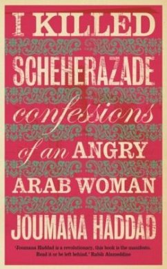 I Killed Scheherazade - Haddad, Joumana