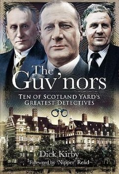 The Guv'nors: Ten of Scotland Yard's Greatest Detectives - Kirby, Dick