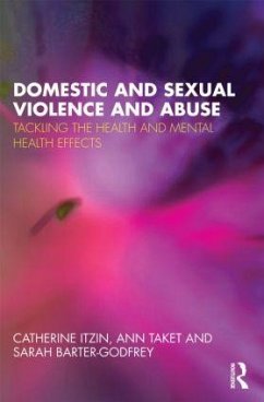 Domestic and Sexual Violence and Abuse - Itzin, Catherine; Taket, Ann; Barter-Godfrey, Sarah