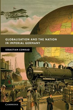 Globalisation and the Nation in Imperial Germany - Conrad, Sebastian