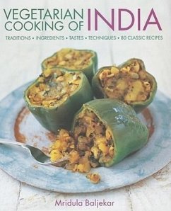 Vegetarian Cooking of India: Traditions, Ingredients, Tastes, Techniques, 80 Classic Recipes - Baljekar, Mridula