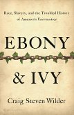 Ebony & Ivy: Race, Slavery, and the Troubled History of America's Universities