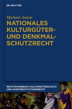 Nationales Kulturgüter- und Denkmalschutzrecht - Anton, Michael