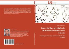 Franz Kafka, un siècle de réception de l''oeuvre en France - Le Manchec, Claude