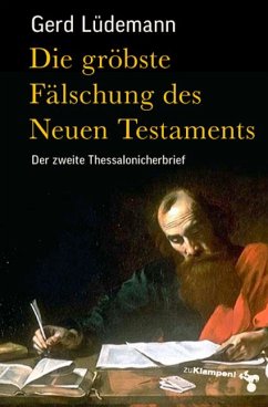 Die gröbste Fälschung des Neuen Testaments - Lüdemann, Gerd