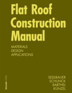 Flat Roof Construction Manual - Klaus Sedlbauer; Eberhard Schunck; Rainer Barthel; Hartwig M. Künzel