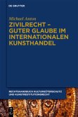 Zivilrecht - Guter Glaube im internationalen Kunsthandel