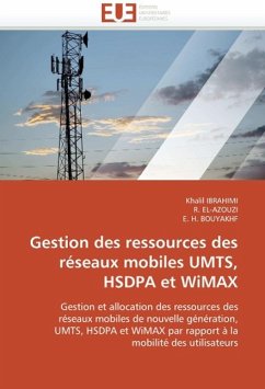 Gestion Des Ressources Des Reseaux Mobiles Umts, Hsdpa Et Wimax - Ibrahimi, Khalil;El-Azouzi, Rachid;Bouyakhf, E. H.