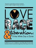 Love, Race, and Liberation; 'Til the White Day is Done