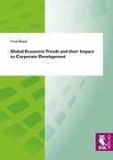 Global Economic Trends and their Impact to Corporate Development - Bezjak, Frank