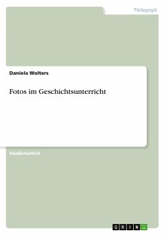 Fotos im Geschichtsunterricht - Wolters, Daniela