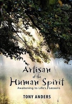 Artisan of the Human Spirit ~ Awakening to Life's Lessons - Anders, Tony