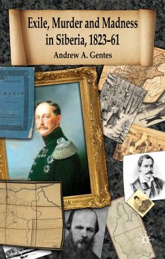 Exile, Murder and Madness in Siberia, 1823-61 - Gentes, Andrew