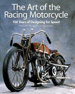 The Art of the Racing Motorcycle: 100 Years of Designing for Speed - Tooth, Phillip