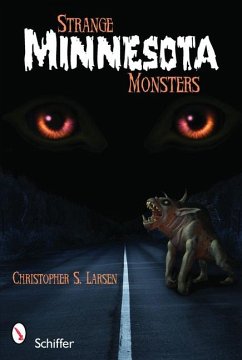 Strange Minnesota Monsters - Larsen, Christopher S.