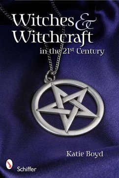 Witches & Witchcraft in the 21st Century - Boyd, Katie