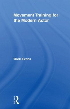 Movement Training for the Modern Actor - Evans, Mark