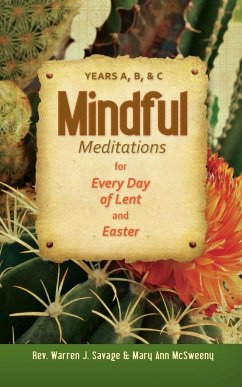 Mindful Meditations for Every Day of Lent and Easter - Savage, Warren J.; McSweeny, Mary Ann