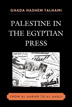 Palestine in the Egyptian Press - Talhami, Ghada Hashem