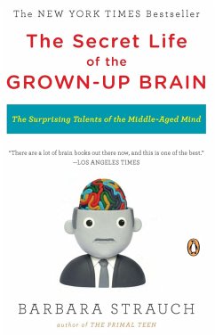 The Secret Life of the Grown-Up Brain - Strauch, Barbara
