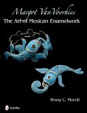 Margot Van Voorhies: The Art of Mexican Enamelwork