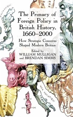 The Primacy of Foreign Policy in British History, 1660-2000: How Strategic Concerns Shaped Modern Britain - Mulligan, William; Simms, Brendan