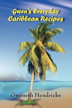 Gwen's Everyday Caribbean Recipes - Hendricks, Gweneth