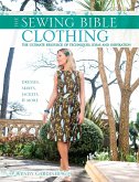 Sewing Bible: Clothing: The Ultimate Resource of Techniques, Ideas and Inspiration