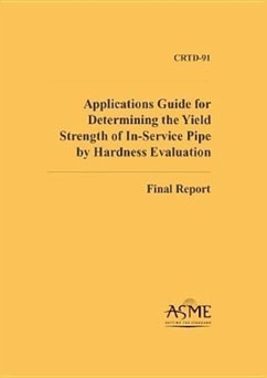 Applications Guide for Determining the Yield Strength of In-Service Pipe - Clark, Edward B; Amend, W E