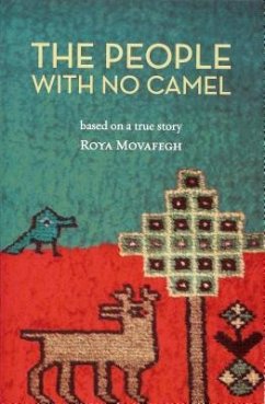 The People with No Camel: Based on a True Story - Movafegh, Roya