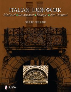Italian Ironwork: Medieval, Renaissance, Baroque, Neo-Classical - Ferrari, Giulio