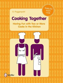 Cooking Together: Having Fun with Two or More Cooks in the Kitchen - Poggenpohl, G.