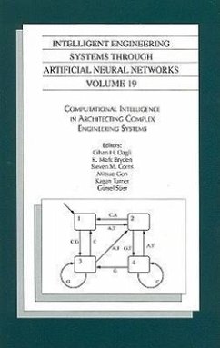 Intelligent Engineering Systems Through Artificial Neural Networks, Volume 19: Computational Intelligence in Architecting Complex Engineering Systems - Herausgeber: Dagli, Cihan H. Corns, Steven M. Bryden, K. Mark