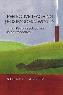 Reflective Teaching in the Postmodern World - Parker, Stuart; Parker, Marilyn