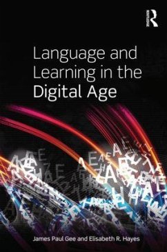 Language and Learning in the Digital Age - Gee, James Paul;Hayes, Elisabeth R.