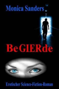 Begierde - Erotischer Science - Fiction - Roman - Sanders, Monica