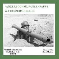Panzerbüchse, Panzerfaust und Panzerschreck - Vries, Guus de; Martens, Bas J