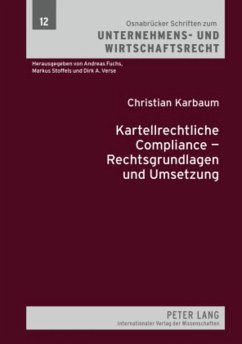 Kartellrechtliche Compliance ¿ Rechtsgrundlagen und Umsetzung - Karbaum, Christian