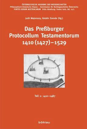 Das Preßburger Protocollum Testamentorum 1410 (1427)-1529