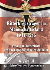 Ritterkreuzträger im Mannschaftsstand 1941-1945 - Huss, Jürgen; Sondermann, Heinz W