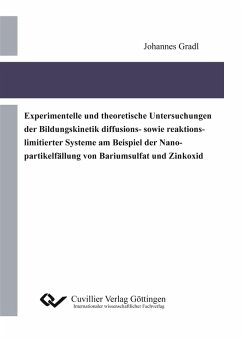 Cover Experimentelle und theoretische Untersuchungen der Bildungskinetik diffusions- sowie reaktionslimitierter Systeme am Beispiel der Nanopartikelfällung von Bariumsulfat und Zinkoxid