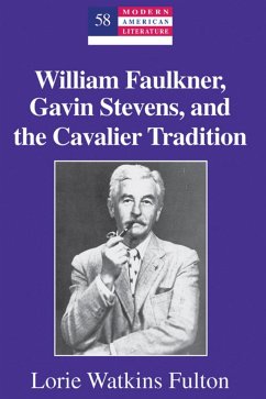 William Faulkner, Gavin Stevens, and the Cavalier Tradition - Fulton, Lorie Watkins