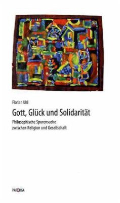 Gott, Glück und Solidarität - Uhl, Florian Gott, Glück und Solidarität - Uhl, Florian