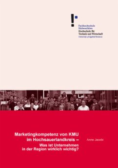 Marketingkompetenz von KMU im Hochsauerlandkreis - Was ist Unternehmen in der Region wirklich wichtig? - Jacobi, Anne