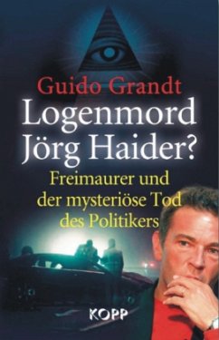 Logenmord Jörg Haider? - Grandt, Guido