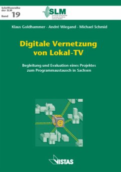 Digitale Vernetzung von Lokal-TV - Goldhammer, Klaus;Wiegand, André;Schmid, Michael