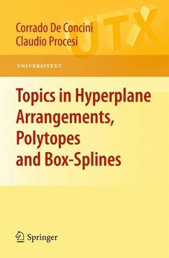 Topics in Hyperplane Arrangements, Polytopes and Box-Splines - De Concini, Corrado;Procesi, Claudio