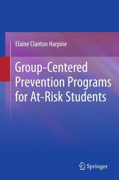 Group-Centered Prevention Programs for At-Risk Students - Clanton Harpine, Elaine